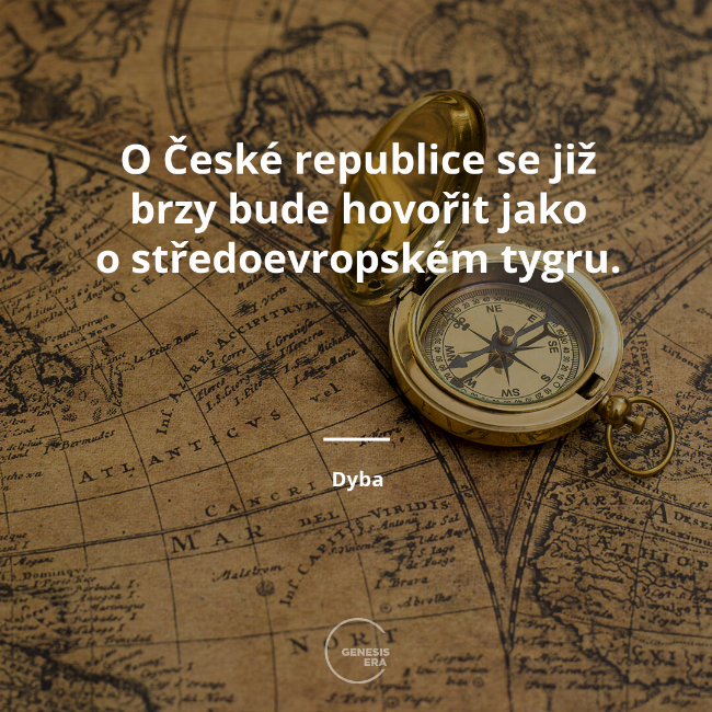 O České republice se již brzy bude hovořit jako o středoevropském tygru. | Dyba