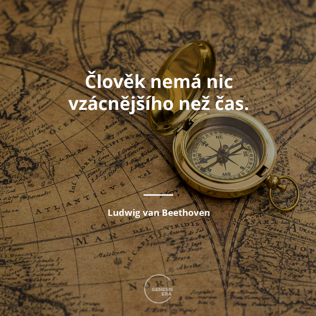 Člověk nemá nic vzácnějšího než čas. | Ludwig van Beethoven