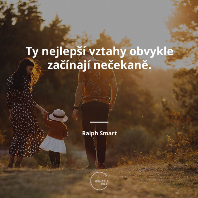 Ty nejlepší vztahy obvykle začínají nečekaně. | Ralph Smart