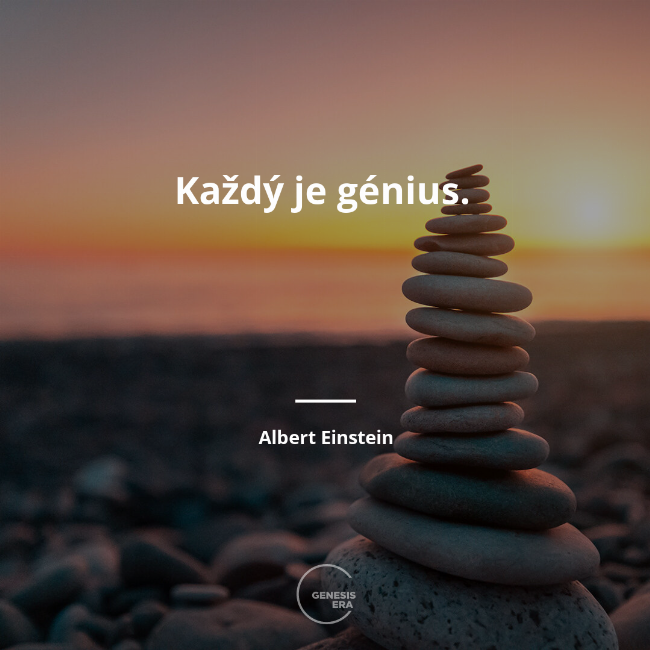 Každý je génius.  | Albert Einstein